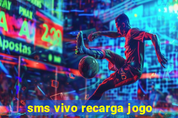 sms vivo recarga jogo